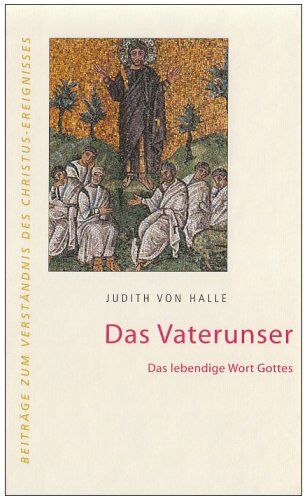 Judith von Halle - Das Vaterunser: Das gesprochene Wort Gottes - Preis vom 09.10.2026 07:28:09 h