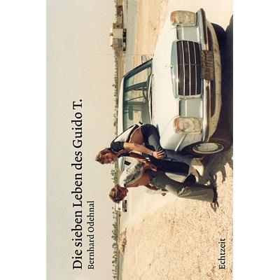 Die sieben Leben des Guido T., Paperback von Bernhard Odehnal, Echtzeit Verlag, 978-3-905800-76-0