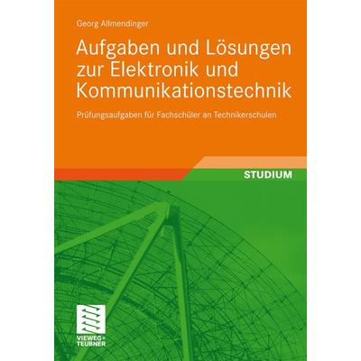 Allmendinger, G: Aufgaben und Lösungen zur Elektronik, Taschenbuch von Georg Allmendinger, Vieweg & Teubner, 978-3-8348-0886-8