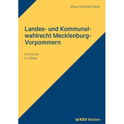 Landes- und Kommunalwahlrecht Mecklenburg-Vorpommern, Taschenbuch von Klaus M. Glaser, KSV Medien Wiesbaden, 978-3-8293-1944-7