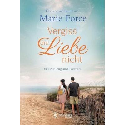 Vergiss die Liebe nicht, Taschenbuch von Marie Force, Montlake Romance, 978-2-496-70116-6