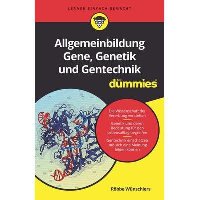 Allgemeinbildung Gene, Genetik und Gentechnik für Dummies, Taschenbuch von Röbbe Wünschiers, Wiley-VCH, 978-3-527-71746-0