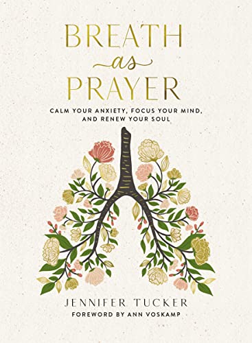 Jennifer Tucker - Breath as Prayer: Calm Your Anxiety, Focus Your Mind, and Renew Your Soul - Preis vom 10.10.2026 11:48:34 h