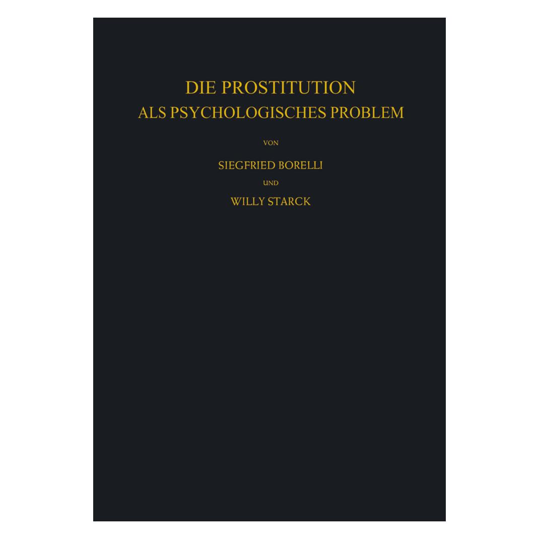Springer Die Prostitution als Psychologisches Problem (Deutsch, Softcover, Siegfried Borelli, W. Starck) (7458940)