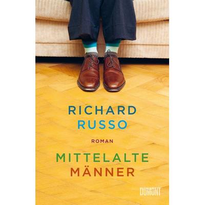 Mittelalte Männer, Taschenbuch von Richard Russo, DuMont Buchverlag