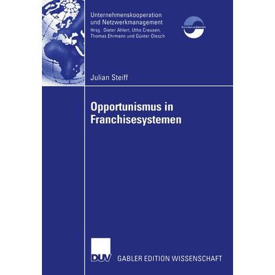 Opportunismus in Franchisesystemen, Taschenbuch von Julian Steiff, Deutscher Universitätsverlag, 978-3-8244-8177-4