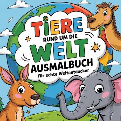 Tiere rund um die Welt - Ausmalbuch für echte Weltentdecker, Taschenbuch von Tanya Schindler, Epubli, 978-3-8197-4055-8