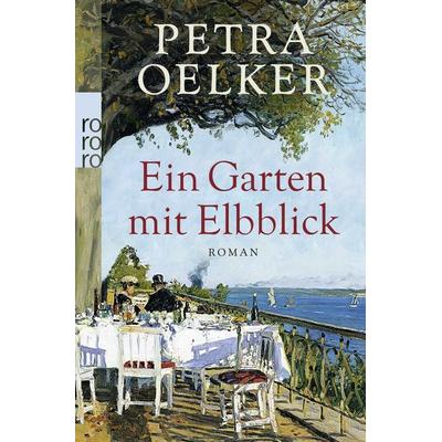 Ein Garten mit Elbblick, Taschenbuch von Petra Oelker, Rowohlt Taschenbuch
