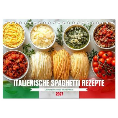 Italienische Spaghetti Rezepte - Leckere Soßen für jeden Monat (Tischkalender 2027 DIN A5 quer), CALVENDO Monatskalender