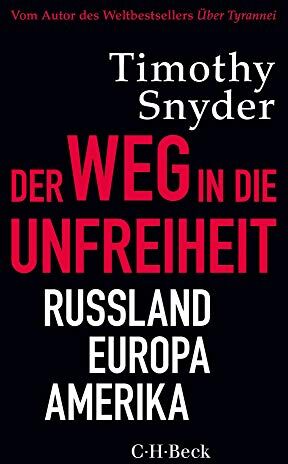 Timothy Snyder - Der Weg in die Unfreiheit: Russland, Europa, Amerika - Preis vom 09.10.2026 07:28:09 h