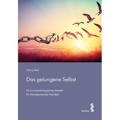 Das gelungene Selbst, Taschenbuch von Harry Merl, Facultas, 978-3-7089-2206-5