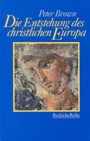 Peter Brown - Die Entstehung des christlichen Europa - Preis vom 09.10.2026 07:28:09 h