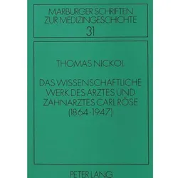 Das wissenschaftliche Werk des Arztes und Zahnarztes Carl Röse, Fachbücher von Thomas Nickol
