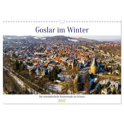 Goslar im Winter (Wandkalender 2027 DIN A3 quer), CALVENDO Monatskalender