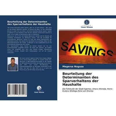 Beurteilung der Determinanten des Sparverhaltens der Haushalte, Taschenbuch von Megersa Nugusa, Verlag Unser Wissen, 978-620-3-69699-8