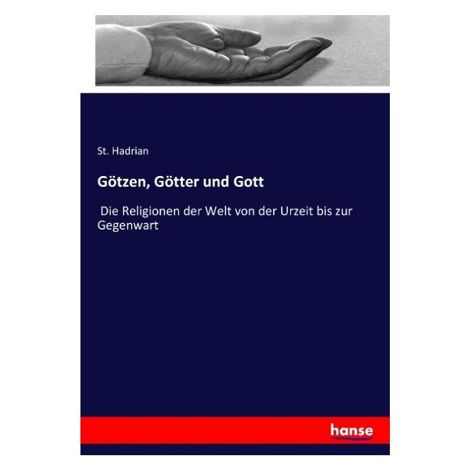 Hansebooks Götzen, Götter und Gott (Deutsch, Softcover, St Hadrian) (55882827)