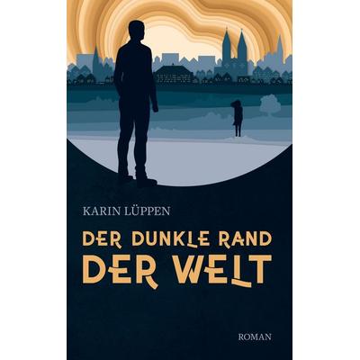 Der dunkle Rand der Welt, Gebundene Ausgabe von Karin Lüppen, BoD – Books on Demand, 978-3-7519-8383-9