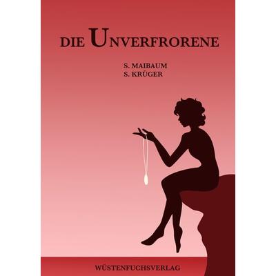 Die Unverfrorene, Taschenbuch von Sophie Maibaum,Sofie Krüger, Tredition, 978-3-384-34952-1