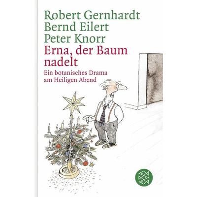 Erna, der Baum nadelt!, Taschenbuch von Robert Gernhardt,Bernd Eilert,Peter Knorr, Fischer Taschenbuch Verlag