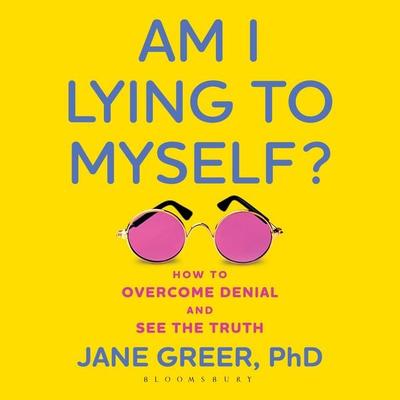 Am I Lying to Myself? - Jane Greer PhD, Audio, 9781538182420