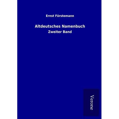 Altdeutsches Namenbuch, Gebundene Ausgabe von Ernst Förstemann, BoD - Books on Demand