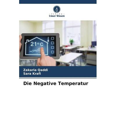 Die Negative Temperatur, Taschenbuch von Zakaria Qaddi,Sara Krafi, Verlag Unser Wissen, 978-620-6-08014-5