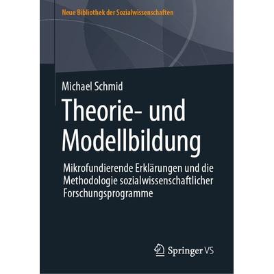 Theorie- und Modellbildung, Gebundene Ausgabe von Michael Schmid, Springer Fachmedien Wiesbaden GmbH, 978-3-658-42096-3