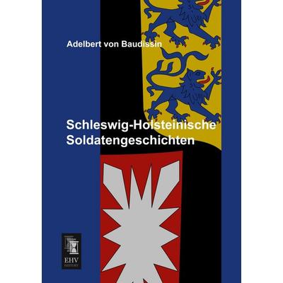 Schleswig-Holsteinische Soldatengeschichten, Taschenbuch von Adelbert Baudissin, EHV-History, 978-3-95564-165-8