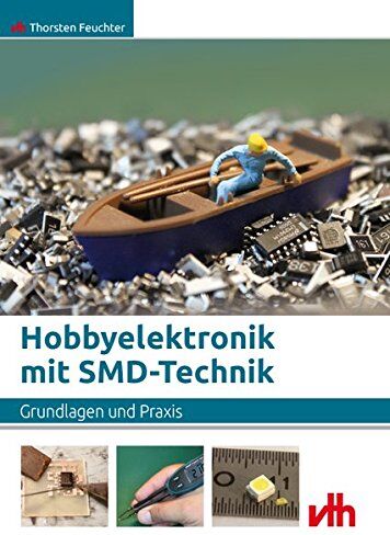 Thorsten Feuchter - Hobbyelektronik mit SMD-Technik: Grundlagen und Praxis - Preis vom 30.09.2026 09:01:18 h