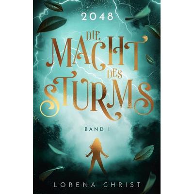 2048-Trilogie / 2048: Die Macht des Sturms, Taschenbuch von Lorena Christ, Epubli, 978-3-7598-9733-6