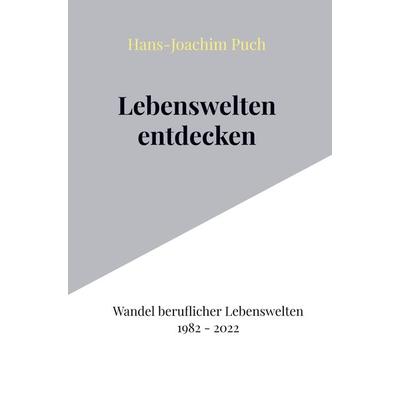 Lebenswelten entdecken, Gebundene Ausgabe von Hans-Joachim Puch, Bookmundo Direct, 978-94-036-9941-7