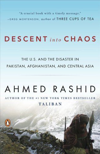 Ahmed Rashid - Descent into Chaos: The U.S. and the Disaster in Pakistan, Afghanistan, and Central Asia: The United States and the Failure of Nation Building in Pakistan, Afghanistan, and Central Asia - Preis vom 09.10.2026 07:28:09 h