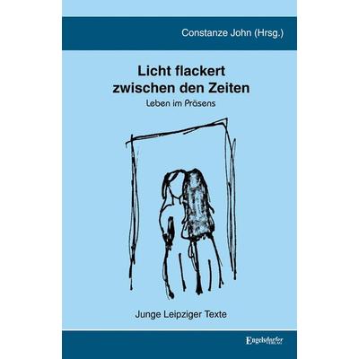 Licht flackert zwischen den Zeiten, Gebundene Ausgabe von , Engelsdorfer Verlag, 978-3-96940-683-0