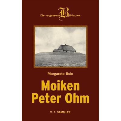 Moiken Peter Ohm, Gebundene Ausgabe von Margarete Boie, Verlag f. Sammler, 978-3-85365-351-7