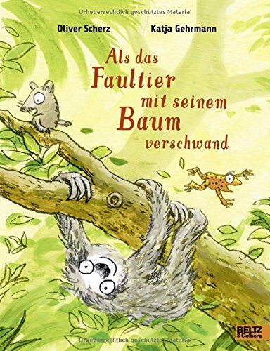 Oliver Scherz - Als das Faultier mit seinem Baum verschwand: Vierfarbiges Bilderbuch - Preis vom 17.10.2026 19:25:27 h