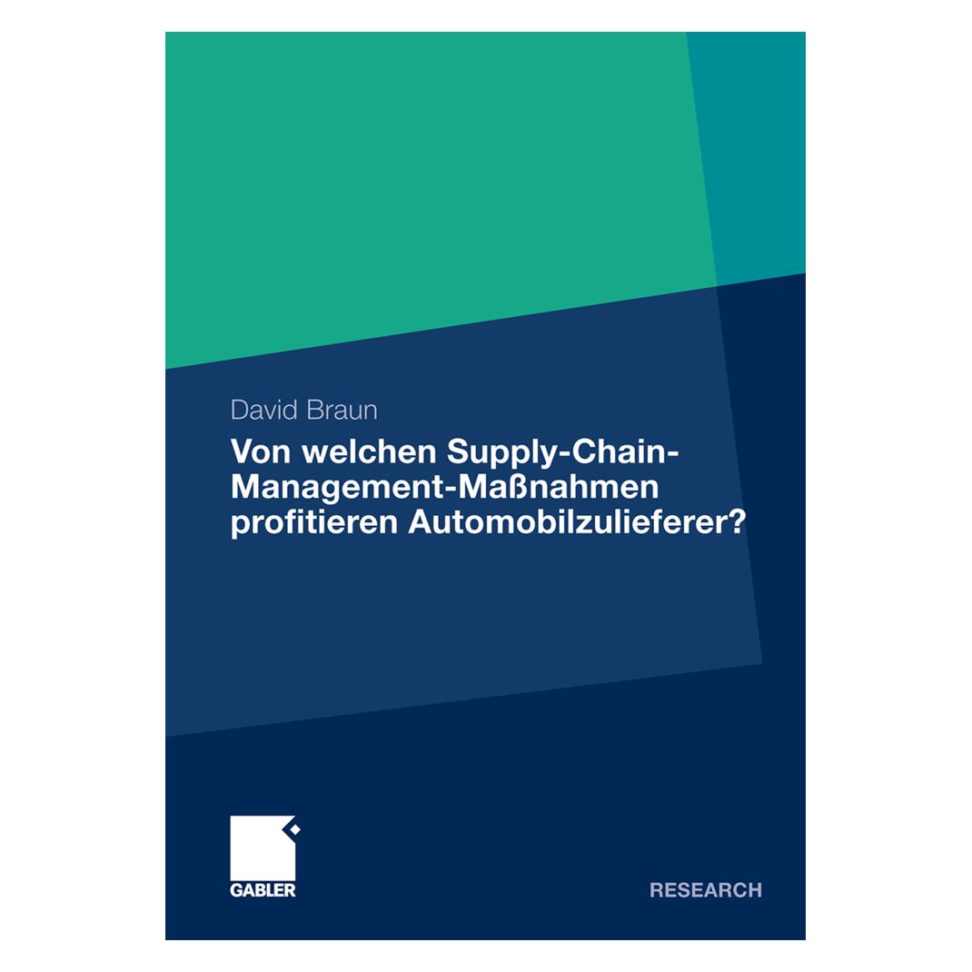 Gabler Von welchen Supply-Chain-Management-Massnahmen profitieren Automobilzulieferer? (Deutsch, Softcover, David Braun) (55422018)