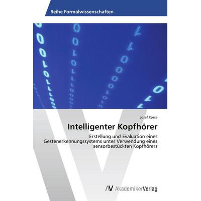 Intelligenter Kopfhörer, Taschenbuch von Josef Rossa, AV Akademikerverlag, 978-3-639-79307-9