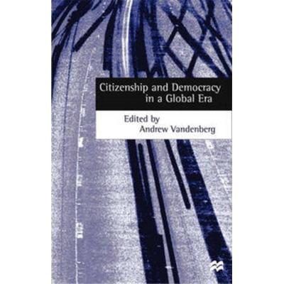Citizenship and Democracy in a Global Era, Taschenbuch von Andrew Vandenberg, Macmillan Education Elt, 978-0-333-74847-3