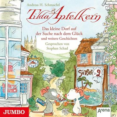 Tilda Apfelkern. Das kleine Dorf auf der Suche nach dem Glück und weitere Geschichten - Andreas H. Schmachtl, Audio, 4064066822606
