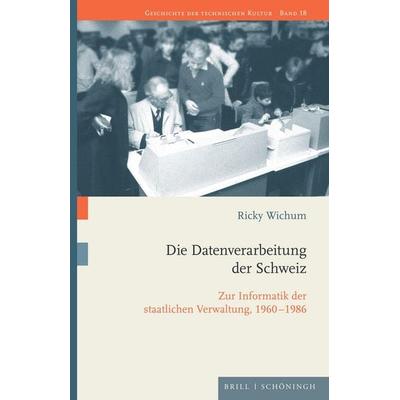 Die Datenverarbeitung der Schweiz, Gebundene Ausgabe von Ricky Wichum, Brill | Schöningh, 978-3-506-70548-8