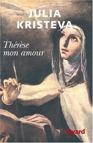 Julia Kristeva - Thérèse mon amour : sainte Thérèse d'Avila : récit - Preis vom 16.10.2026 11:41:07 h