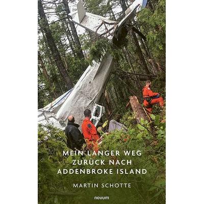 Mein langer Weg zurück nach Addenbroke Island, Gebundene Ausgabe von Martin Schotte, Novum Verlag, 978-3-7116-0914-4