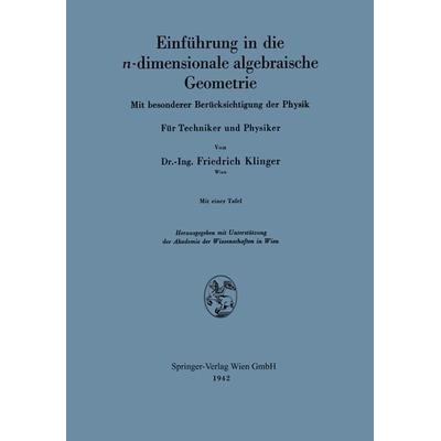 Einführung in die n-dimensionale algebraische Geometrie, Taschenbuch von Fiedrich Klinger, Springer Wien, 978-3-7091-5877-7