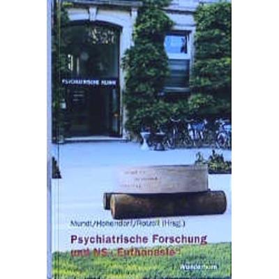 Psychiatrische Forschung und NS-'Euthanasie'; Gebundene Ausgabe von Christoph Mundt,Gerrit Hohendorf,Maike Rotzoll, Das Wunderhorn, 978-3-88423-165-4