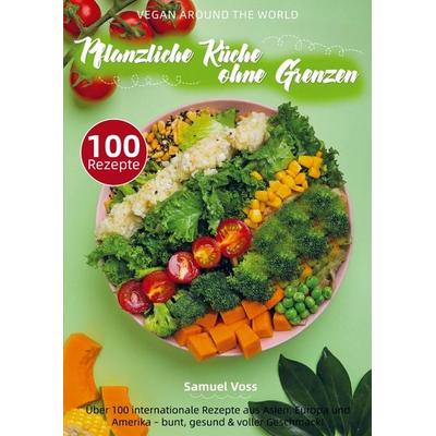 Vegan Around the World - Pflanzliche Küche ohne Grenzen, Taschenbuch von Samuel Voss, BoD - Books on Demand, 978-94-038-4330-8