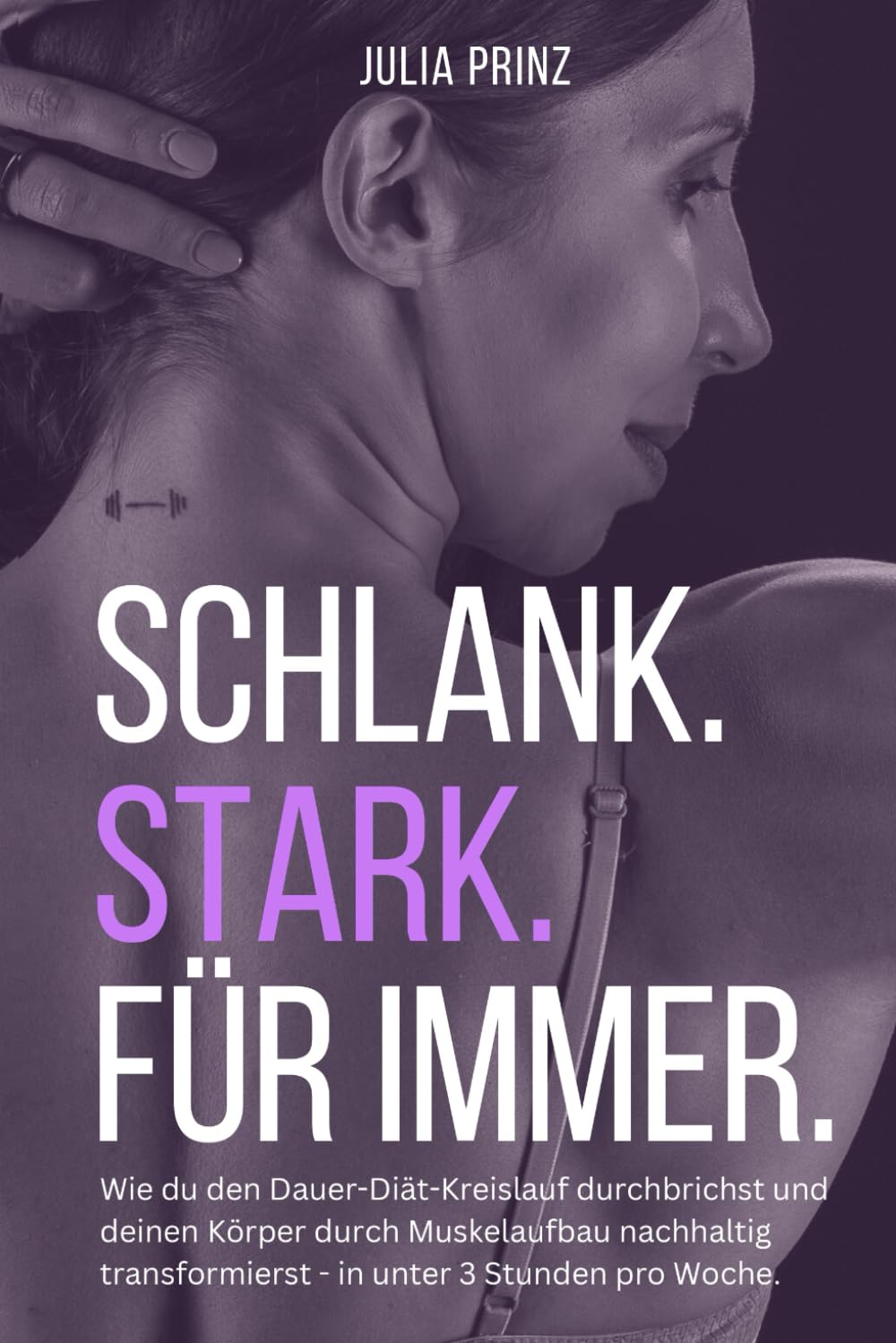 Julia Prinz - Schlank. Stark. Für immer.: Wie du den Dauer-Diät-Kreislauf durchbrichst und deinen Körper durch Muskelaufbau nachhaltig transformierst - in unter 3 Stunden pro Woche. - Preis vom 05.10.2026 03:47:11 h