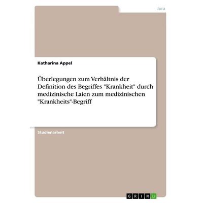 Überlegungen zum Verhältnis der Definition des Begriffes 'Krankheit' durch medizinische Laien zum medizinischen 'Krankheits'-Begriff; Taschenbuch von