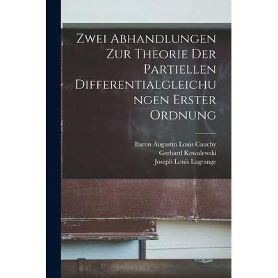 Zwei Abhandlungen Zur Theorie Der Partiellen Differentialgleichungen Erster Ordnung, Taschenbuch von Joseph Louis Lagrange,Gerhard Kowalewski,Baron