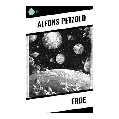 Erde, Taschenbuch von Alfons Petzold, Sharp Ink, 978-80-283-7458-7