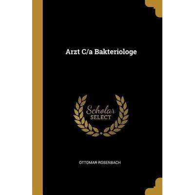 Arzt C/A Bakteriologe, Taschenbuch von Ottomar Rosenbach, Creative Media Partners, LLC, 978-0-274-18357-9